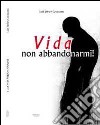 Vida, non abbandonarmi! libro