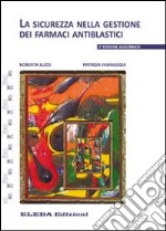 La sicurezza nella gestione dei farmaci antiblastici libro