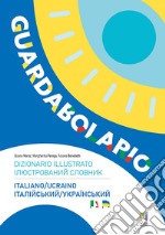 Guardabolario italiano ucraino. Dizionario illustrato libro