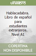 Hablacadabra. Libro de español para estudiantes extranjeros. Nivel A1 libro