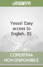 Yesss! Easy access to English. B1 libro