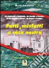 Fatti e misfatti di casa nostra. Da Andreotti a Garibaldi... Da Gentile a Cuccia... Da De gasperi a Craxia... Da Mattei a Pertini... libro