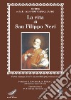 La vita di S. Filippo Neri (rist. 1901) libro