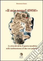 Il mio nome? 45958! Le atrocità della II guerra mondiale nelle testimonianze di due eroi palazzesi