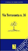 Via Terrasanta n. 36 libro di Cloos Saba