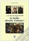 E nel mese di maggio del 1860 la Sicilia diventò «colonia»! libro