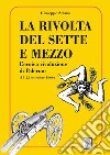 La rivolta del sette e mezzo. L'eroica rivoluzione di Palermo (15-22 settembre 1866) libro di Scianò Giuseppe