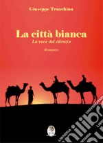 La città bianca. La voce del silenzio