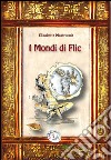 I mondi di Flic. Flic McFlair libro di Mastrocola Elisabetta