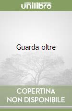 Guarda oltre libro