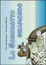 Lo scimmiotto giramondo. Ediz. illustrata libro