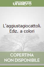 L'aggiustagiocattoli. Ediz. a colori libro