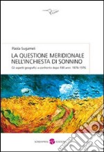 La questione meridionale nell'inchiesta di Sonnino. Gli aspetti geografici a confronto dopo 100 anni (1876-1976) libro