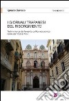 I giornali trapanesi del Risorgimento. Testimonianze del fermento politico-economico locale dal 1858 al 1868 libro