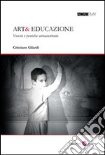 Art& educazione. Visioni e pratiche antiautoritarie