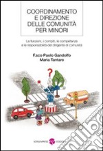 Coordinamento e direzione delle comunità per minori. Le funzioni, i compiti, le competenze e le resposabilità del dirigente di comunità