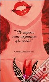 Il vapore non appanna gli occhi libro di Figliomeni Gabriella