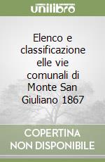 Elenco e classificazione elle vie comunali di Monte San Giuliano 1867 libro