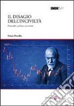 Il disagio dell'inciviltà. Psicanalisi, politica, economia libro