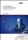 Il disagio dell'inciviltà. Psicanalisi, politica, economia libro