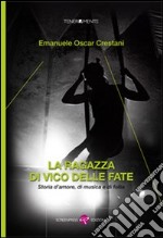 La ragazza di Vico delle Fate. Storia d'amore, di musica e di follia libro