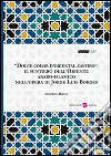 «Dolce color d'oriental zaffiro». Il sentiero dell'oriente arabo-islamico nell'opera di Jorge Luis Borges libro