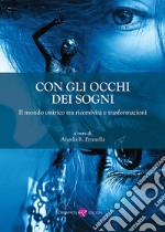 Con gli occhi dei sogni. Il mondo onirico tra ricorsività e trasformazioni libro