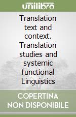 Translation text and context. Translation studies and systemic functional Linguistics