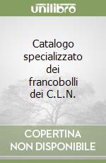 Catalogo specializzato dei francobolli dei C.L.N. libro