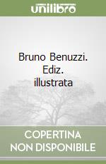 Bruno Benuzzi. Ediz. illustrata libro