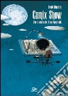 Comix show. Diario semiserio di un fumettista libro