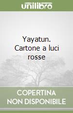 Yayatun. Cartone a luci rosse libro