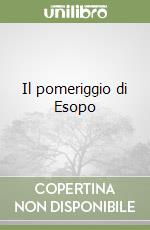 Il pomeriggio di Esopo