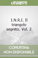 I.N.R.I. Il triangolo segreto. Vol. 2 libro