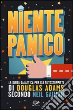 Niente panico. La guida galattica per gli autostoppisti di Douglas Adams secondo Neil Gaiman libro