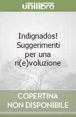 Indignados! Suggerimenti per una ri(e)voluzione libro