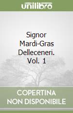 Signor Mardi-Gras Delleceneri. Vol. 1 libro