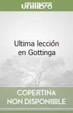 Ultima lección en Gottinga libro