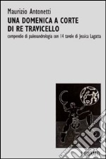 Una domenica a corte di re Travicello. Un compendio di paleoandrologia