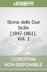 Storia delle Due Sicilie (1847-1861). Vol. 1 libro