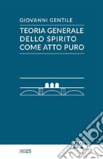 Teoria generale dello spirito come atto puro libro