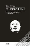 Mussolini. L'uomo l'avventuriero il criminale libro di Dàuli Gian