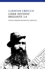 Come divenni brigante 2.0. Ediz. ampliata libro