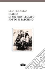 Diario di un privilegiato sotto il fascismo libro