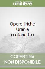 Opere liriche Urania (cofanetto) libro