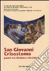 San Giovanni Crisostomo, ponte tra Oriente e Occidente libro