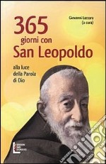 365 giorni con san Leopoldo. Alla luce della parola di Dio libro