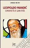 Leopoldo Mandic. Umanità e santità libro di Artuso Lorenzo