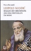 Leopold Mandic. Heiliger der Versöhnung und der spirituellen Ökumene libro di Bernardi Pietro E.