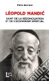 Leopoldo Mandic. Santo della riconciliazione e dell'ecumenismo spirituale. Ediz. francese libro di Bernardi Pietro E.